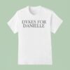 Team Dykes For Danielle T Shirt