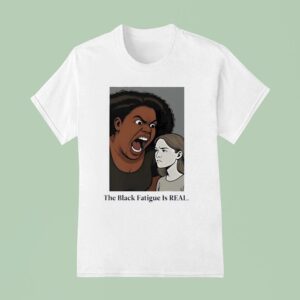 The Black Fatigue Is Real Cartoon T Shirt