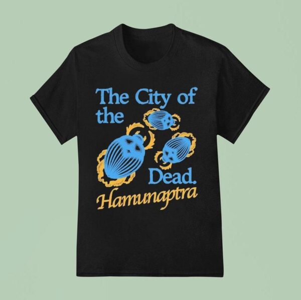 The City Of The Dead Visit Hamunaptra T Shirt
