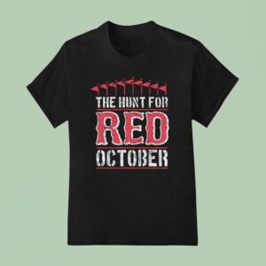 The Hunt For Boston Red Sox October T Shirt