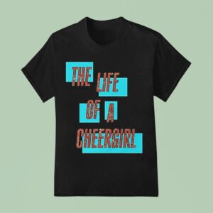 The Life Of A Cheergirl T Shirt