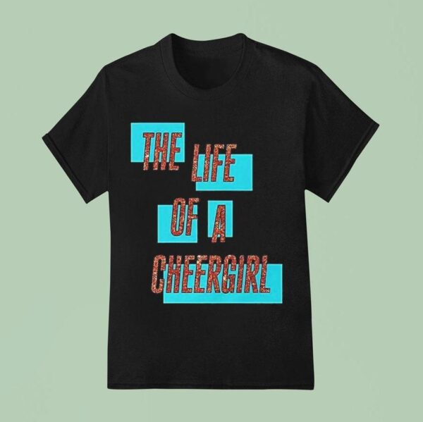The Life Of A Cheergirl T Shirt