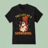 The Life Of A Showghoul Funny Halloween T Shirt