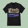 The Mount Rushmore Of Buffalo Bills Legends T Shirt