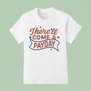 The Righteous Gemstones There Ll Come A Payday T Shirt