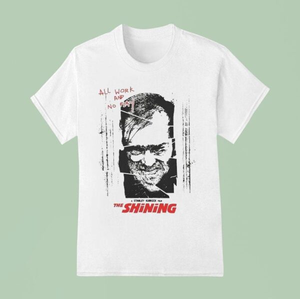 The Shining Overlook Hotel All Work And No Play Here S Johnny T Shirt