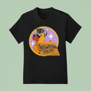 The Underwhelming Podcast Duck T Shirt