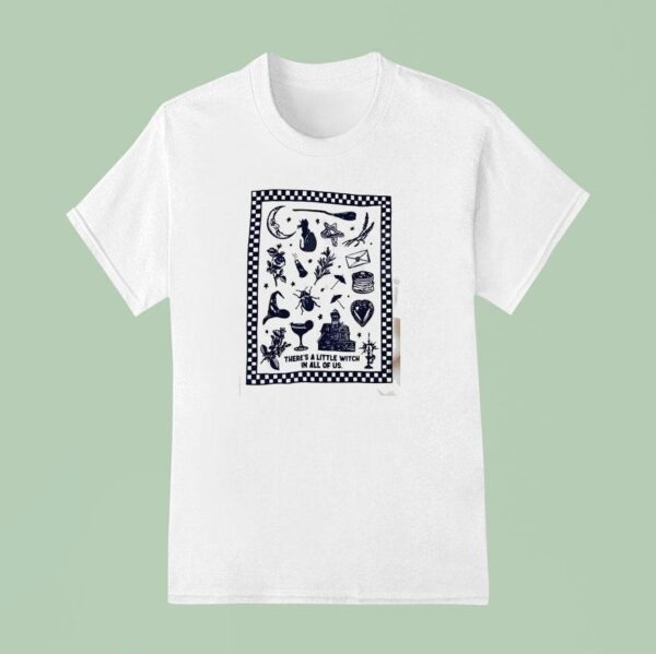 There S A Little Witch In All Of Us T Shirt