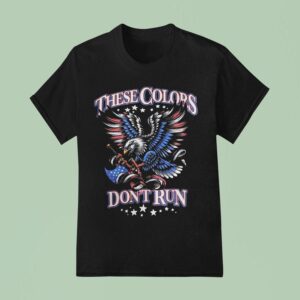 These Colors Never Run American Eagle Patrio T Shirt