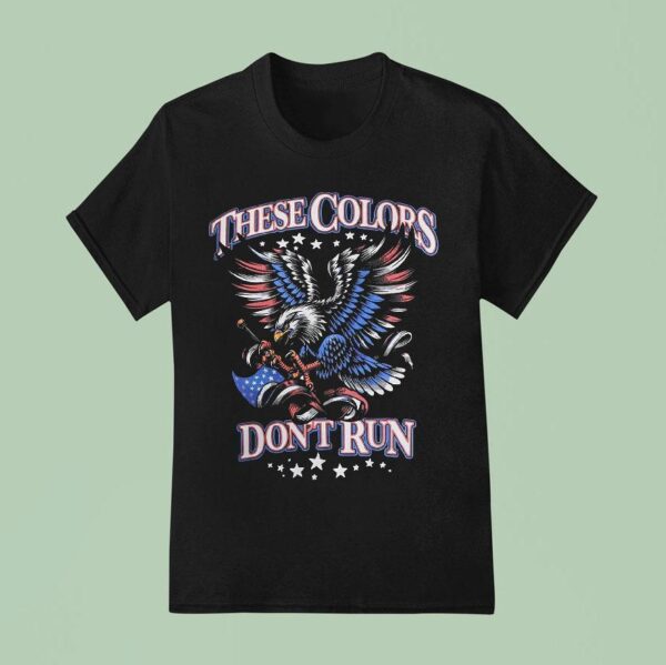 These Colors Never Run American Eagle Patrio T Shirt