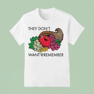 They Don T Want You To Remember T Shirt