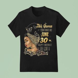 This Queen Was Born On June Happy Birthday To Me T Shirt