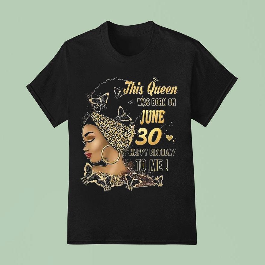 This Queen Was Born On June Happy Birthday To Me T Shirt