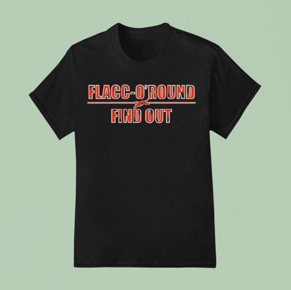 Tiger Flacc O Round Find Ou T Shirt
