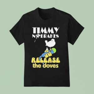 Timmy No Brakes Release The Doves T Shirt
