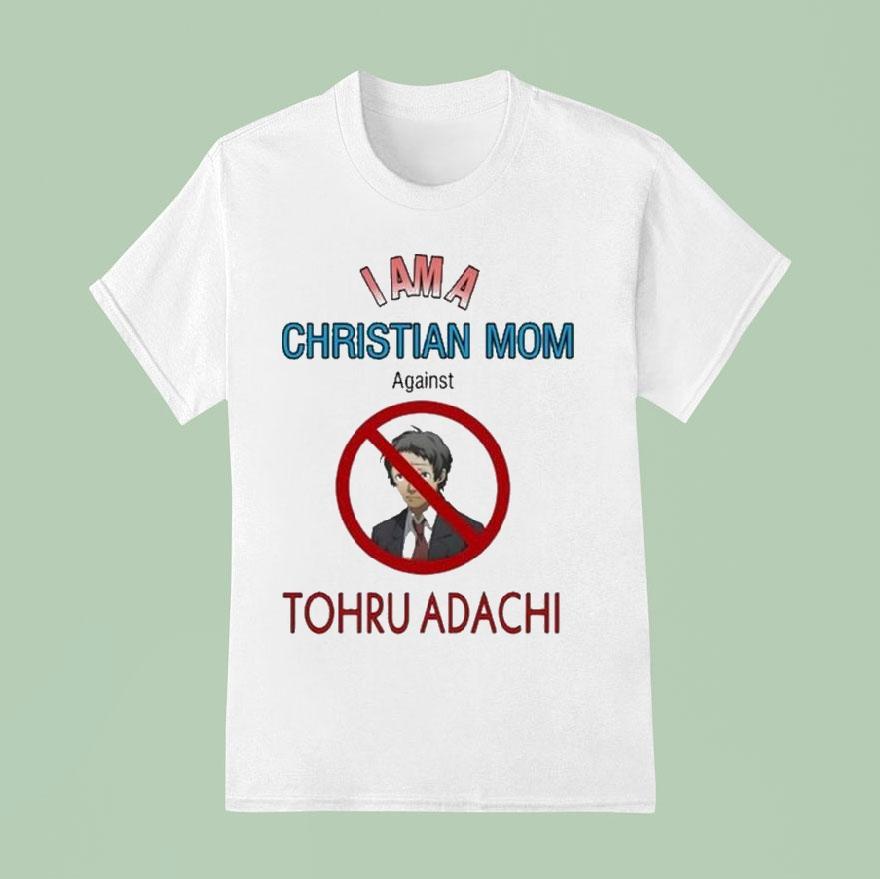 Tohru Adachi I Am A Christian Mom Agains T Shirt