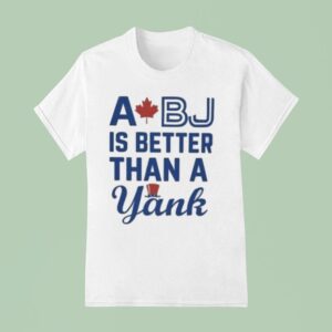Toronto Blue Jays A Bj Is Better Than A Yank T Shirt
