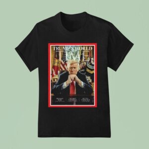 Trump S World Time Magazine Cover November T Shirt
