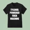 Tylenol Powered Fuck Machine T Shirt