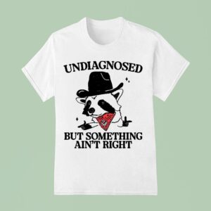 Undiagnosed But Something Ain T Right Raccoon Cowboy T Shirt