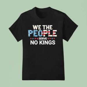 United States Constitution We The People Serve No Kings T Shirt