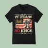Veterans No Kings Military Protes T Shirt