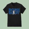 Vladimir Guerrero Jr Born Ready T Shirt