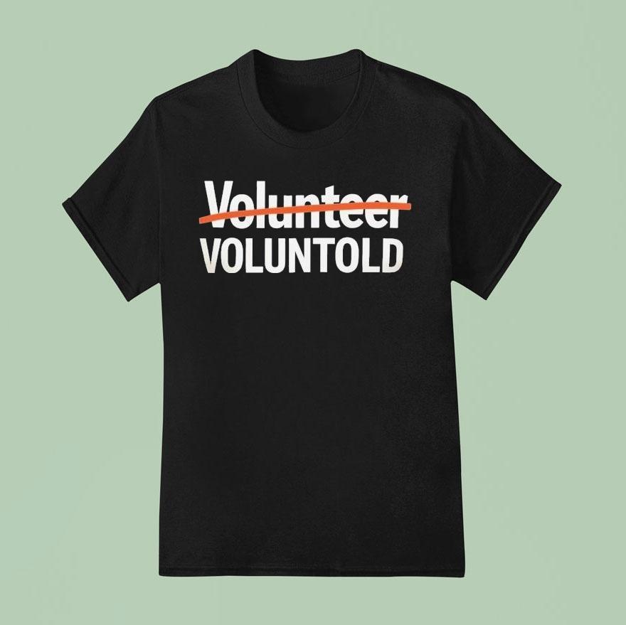Volunr Voluntold T Shirt