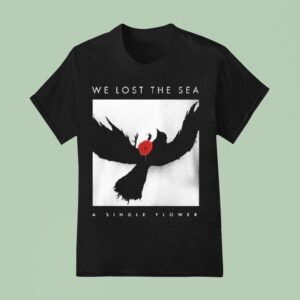 We Lost The Sea A Single Flower T Shirt