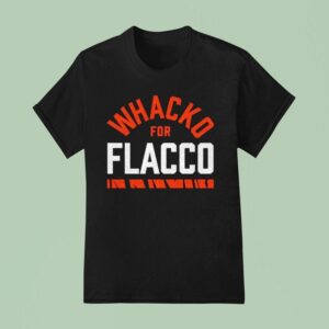 Whacko For Flacco Cincinnati Bengals T Shirt