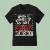 When It Comes To My Wife I Will Smile In My Mugsho T Shirt