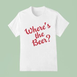 Where S The Beer T Shirt