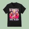 Whores Not Wars Trump T Shirt