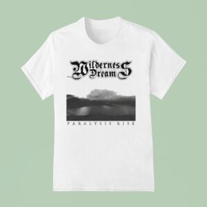 Wilderness Dream Paralysis Rise T Shirt