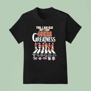 Yes I Am Old But I Saw San Francisco Ers Greatness Super Bowl Signatures T Shirt