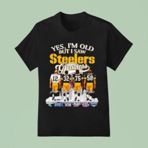 Yes I M Old But I Saw Pittsburgh Slers Football Greatness Super Bowl Signatures T Shirt