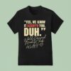 Yes We Know It Annoys You Duh World Denounced Morning Chiefs Florida State Seminoles T Shirt