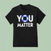 You Matter Logo T Shirt