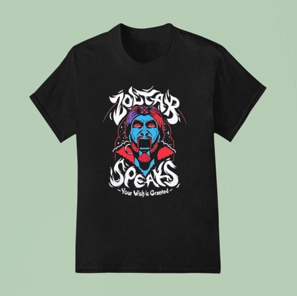 Zoltar Speaks Your Wish Is Granted T Shirt