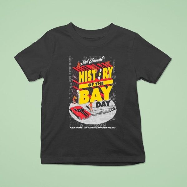 Rd Annual History Of The Bay Day Nov San Francisco Tour T Shirt