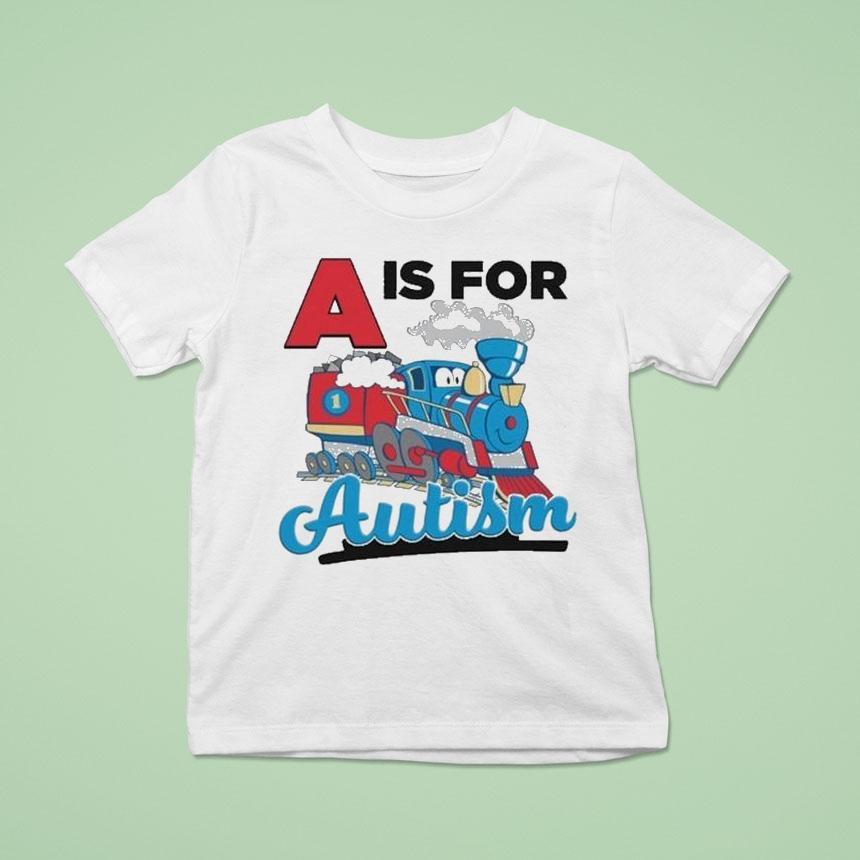 A Is For Autism T Shirt A Is For Autism T Shirt