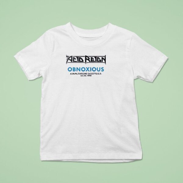 Acid Reign Obnoxiuous In Tour Date Schedule T Shirt