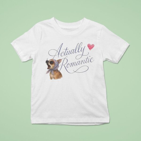 Actually Romantic Dog T Shirt