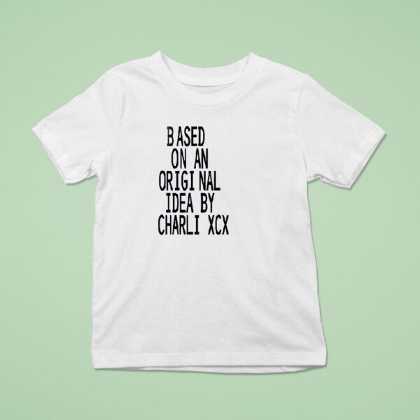 Based On An Origi Nal Idea By Charli Xcx The Momen T Shirt