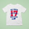 Be Good Do Good God Bless Go T Shirt