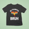 Be Thankful Bruh Turkey Velto Thanksgiving T Shirt