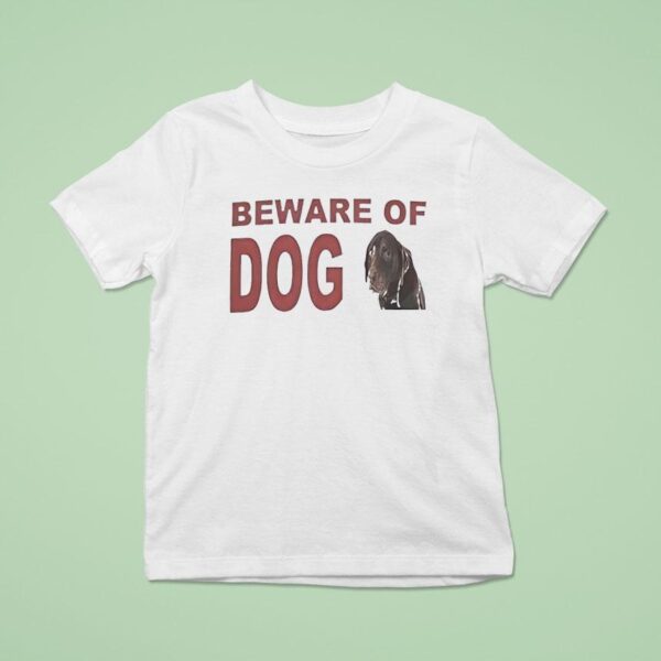 Beware Of Dog T Shirt
