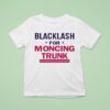 Blacklash For Moncing Trunk T Shirt