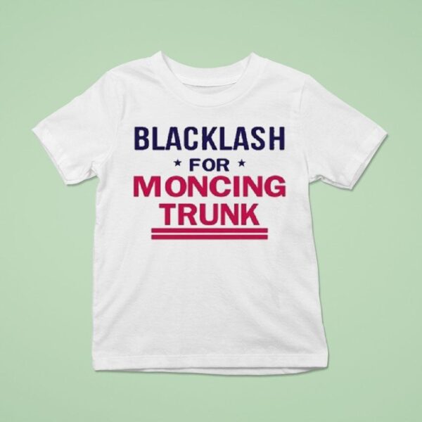 Blacklash For Moncing Trunk T Shirt