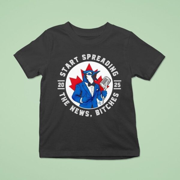 Blue Jays Baseball Start Spreading The News Bitches T Shirt